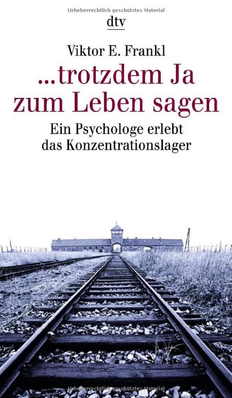 Trotzdem Ja zum Leben sagen: Ein Psychologe erlebt das Konzentrationslager